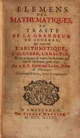 Ouvrages de mathematique du r. p. Bernard Lamy, pr... - metique, l'algebre, et l'analyse, et les principes de toutes les sciences qui ont la grandeur pour objet. Par le r. p. Bernard Lamy, prétre de l'oratoire