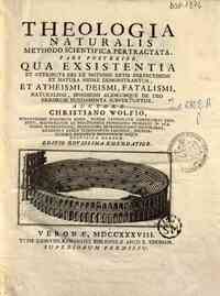 Theologia naturalis methodo scientifica pertractat... - mæ demonstrantur, et atheismi, deismi, fatalismi, naturalismi, spinosismi aliorumque de Deo errorum fundamenta subvertuntur. Auctore Christiano Wolfio ..