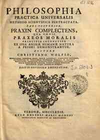 Philosophia practica universalis, methodo scientif... - 2: Pars posterior, praxin complectens, qua omnis praxeos moralis principia inconcussa ex ipsa animae humanae natura a priori demonstrantur. ..