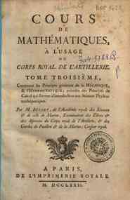 Cours de mathématiques, à l'usage du corps royal... - ipes généraux de la mécanique, & l'hydrostatique; précédés des principes de calcul qui servent d'introduction aux sciences physico-mathématiques ..