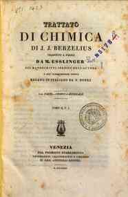 Trattato di chimica / di J.J. Berzelius - 2: Chimica minerale.1 / di J. J. Berzelius, tradotto a Parigi per M. Esslinger ... e sull'ultima edizione tedesca recato in italiano da F. Du Prè