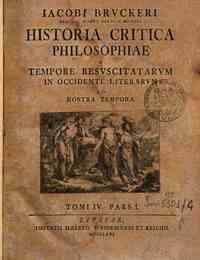 Iacobi Bruckeri ... Historia critica philosoph... - 4: Historia critica philosophiae a tempore resuscitatarum in Occidente literarum ad nostra tempora. Tomi 4. pars 1