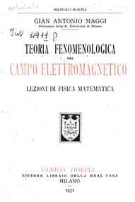 Teoria fenomenologica del campo elettromagnetico : lezioni di fisica matematica / Gian Antonio Maggi