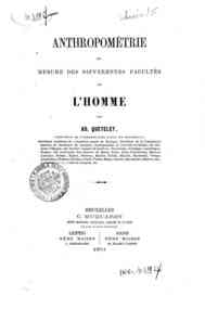 Anthropométrie ou mesure des differéntes facultés de l'homme / par Ad. Quetelet