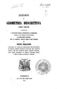 Lezioni di geometria descrittiva : con note contenenti i principii della geometria superiore ossia di derivazione, e parecchie regole per la misura delle aree e dei volumi / di Giusto Bellavitis