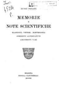 Memorie e note scientifiche : elasticità, vettori, elettrologia, correnti alternative, argomenti vari / Luigi Donati