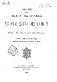 Principii della teoria matematica del movimento dei corpi : corso di meccanica razionale / di Gian Antonio Maggi