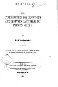 Sur l'integration des equations aux derivees partielles du premier ordre / par V. G. Imschenetsky