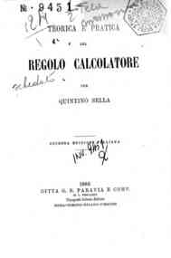 Teorica e pratica del regolo calcolatore / per Quintino Sella