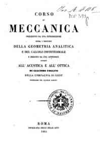 Corso di meccanica preceduto da una introduzione sopra i principi della geometria analitica e del calcolo infinitesimale e seguito da una appendice intorno all'acustica e all'ottica / di Giacomo Foglini