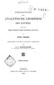 Vorlesungen uber analytische Geometrie des Raumes, insbesondere uber Oberflachen zweiter Ordnung / von Otto Hesse, revidiert und mit zusatzen von S. Gundelfinger