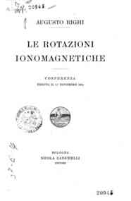 Le *rotazioni ionomagnetiche : conferenza tenuta il 1 novembre 1914 / Augusto Righi