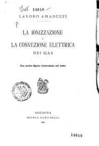 La ionizzazione e la convezione elettrica nei gas /  Lavoro Amaduzzi