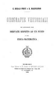 Omografie vettoriali : con applicazioni alle derivate rispetto ad un punto ed alla fisica matematica / C. Burali Forti, R. Marcolongo