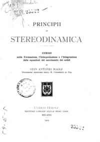 Principii di stereodinamica : corso sulla formazione, l'interpretazione e l'integrazione delle equazioni del movimento dei solidi / di Gian Antonio Maggi