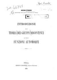 Introduzione alla teoria dei gruppi discontinui e delle funzioni automorfe / Guido Fubini