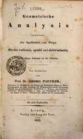 Geometrische Analysis enthaltend : des Apollonius von Perga Sectio rationis, spatii und determinata, nebst einem Anhange zu der letztern / neu bearbeitet von Georg Paucker