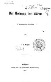 Die Mechanik der Warme in gesammelten Schriften / von J.R. Mayer