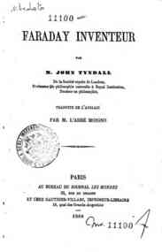 Faraday inventeur / par John Tyndall, traduit de l'anglais par l'abbé Moigno