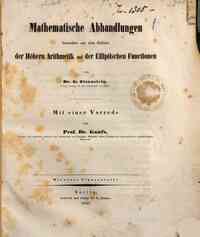 Mathematische Abhandlungen besonders aus dem Gebiete der hohern Arithmetik und der elliptischen Functionen / von G. Eisenstein, mit einer Vorrede von Gauss