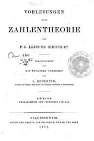 Vorlesungen über Zahlentheorie / von P. G. Lejeune Dirichlet, herausgegeben und mit zusätzen Versehen von R. Dedekind