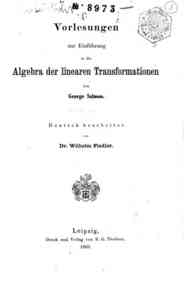 Vorlesungen zur Einführung in die Algebra der linearen Transformationen / von George Salmon, Deutsch bearbeitet von Wilhelm Fiedler