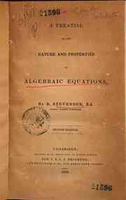 A treatise on the nature and properties of algebraic equations / by R. Stevenson