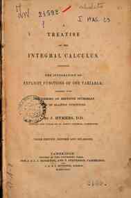 A treatise on the integral calculus : containing the integration of explicit functions of one variable together with the theory of definite integrals and of elliptic functions
