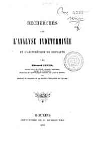 Recherches sur l'analyse indéterminée et l'arithmétique de Diophante / par Edouard Lucas