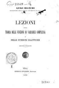 Lezioni sulla teoria delle funzioni di variabile complessa e delle funzioni ellittiche / Luigi Bianchi