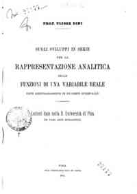 Sugli sviluppi in serie per la rappresentazione analitica delle funzioni di una variabile reale : lezioni date nella R. Universita' di Pisa (in vari anni scolastici) / Ulisse Dini