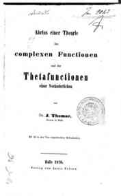 Abriss einer Theorie der complexen Functionen und der Thetafunctionen einer Veranderlichen / von J. Thomae