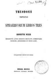 Theodosii Tripolitae sphaericorum libros tres / Ernestus Nizze recognovit, latine redditos emendavit, commentarius instruxit, appendicibus et indice auxit