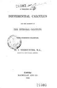 A treatise on the differential calculus and the elements of the integral calculus : with numerous examples / by I. Todhunter