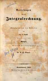 Vorlesungen uber die Integralrechnung : Vorzuglich nach den Methoden von A. L. Cauchy / bearbeitet von Moigno, Deutsch herausgegeben von C. H. Schnuse