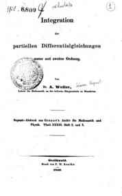 Integration der partiellen Differentialgleichungen erster und zweiter Ordnung / von A. Weiler