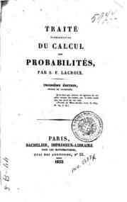 Traite elementaire du calcul des probabilites / par S. F. Lacroix