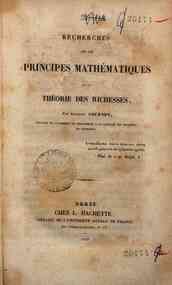 Recherches sur les principes mathématiques de la théorie des richesses / par Augustin Cournot