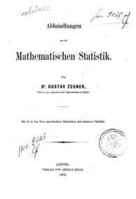 Abhandlungen aus der Mathematischen Statistik / von Gustav Zeuner