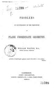 Problems in illustration of the principles of plane coordinate geometry. By William Walton ..