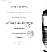 Exposé de la théorie des propriétés, des formules de transformation et des méthodes d'évaluation des intégrales définies / par D. Bierens de Haan