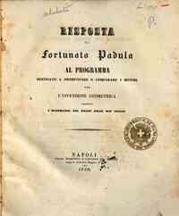 Risposta di Fortunato Padula al programma destinato a promuovere e comparare i metodi per l'invenzione geometrica : presentato a' matematici del Regno delle due Sicilie