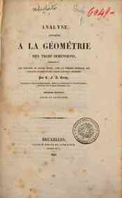 Analyse appliquée a la géométrie des trois dimensions / par C. F. A. Leroy