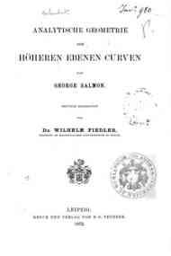 Analytische Geometrie der höheren ebenen Curven / von George Salmon, deutsch bearbeitet von Wilhelm Fiedler