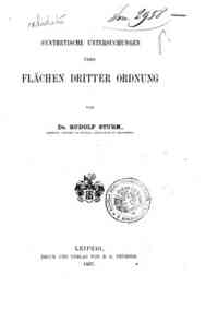Synthetische Untersuchungen über Flachen dritter Ordnung / von Rudolf Sturm