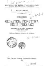 Introduzione alla geometria proiettiva degli iperspazi con appendice sulle curve algebriche e loro singolarita / Eugenio Bertini