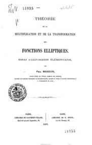 Théorie de la multiplication et de la transformation des fonctions elliptiques : essai d'exposition élémentaire / par Paul Mansion