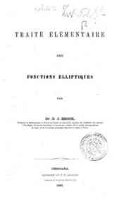 Traité élémentaire des fonctions elliptiques / par O. J. Broch
