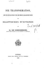 Die Transformation, die Multiplication und die Modulargleichungen der elliptischen Functionen / von Leo Koenigsberger