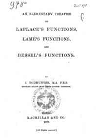 An elementary treatise on Laplace's functions, Lame's functions and Bessel's functions / by I. Todhunter
